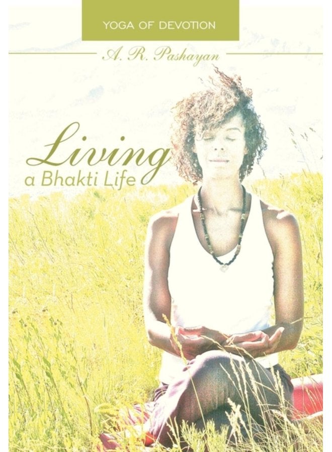 Living a Bhakti Life Yoga of Devotion - Hardback