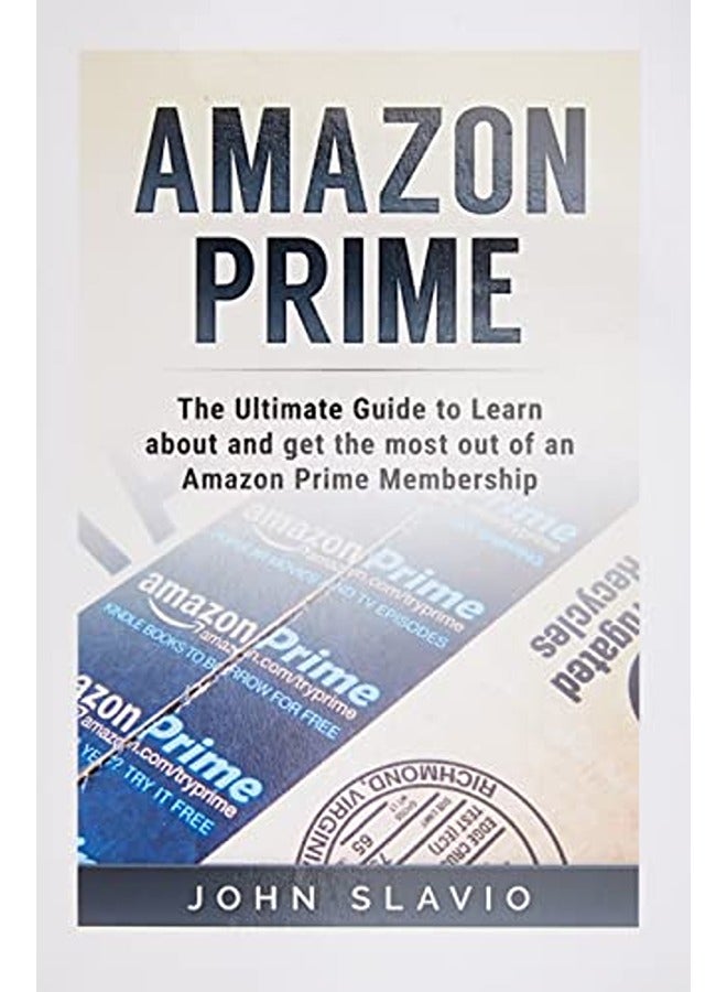 Amazon Prime: The Ultimate Guide to Learn about and get the most out of an Amazon Prime Membership - Image 1