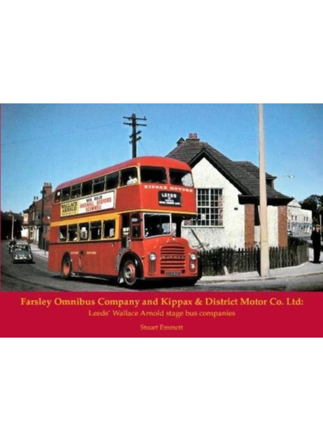 Farsley Omnibus Company and Kippax & District Motor Co. Ltd : Leeds' Wallace Arnold stage bus companies 