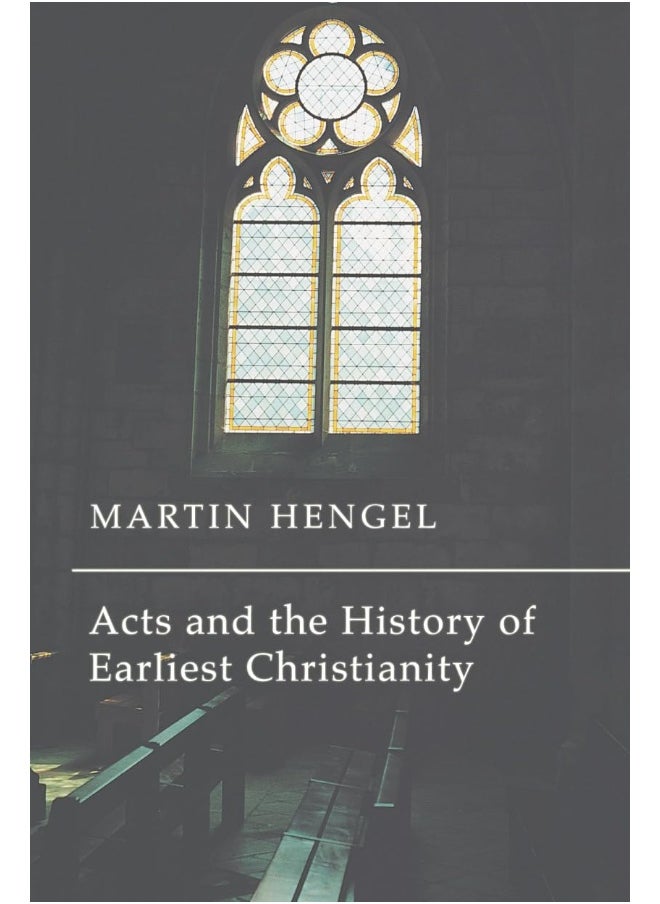 Acts and the History of Earliest Christianity 