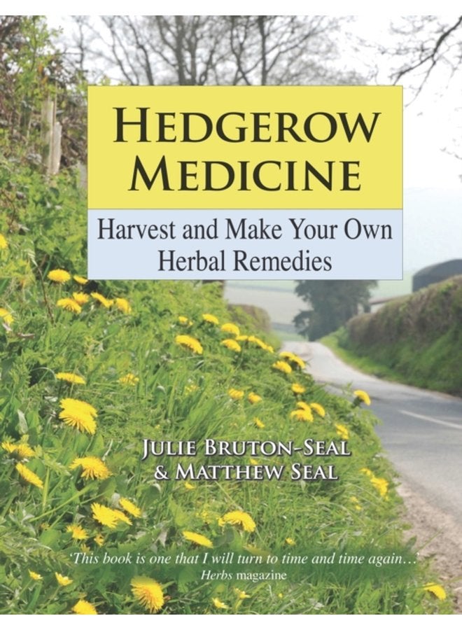 Hedgerow Medicine Harvest and Make your own Herbal Remedies - Hardback