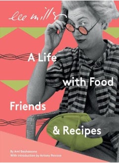 Lee Miller, A life with Food, Friends and Recipes 