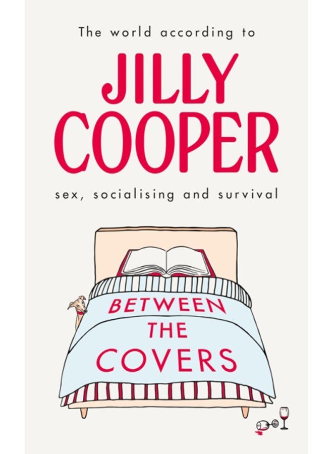 Between the Covers : Jilly Cooper on sex, socialising and survival 
