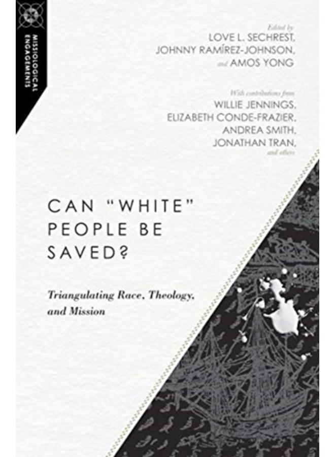 Can "White" People Be Saved? ??? Triangulating Race, Theology, and Mission 