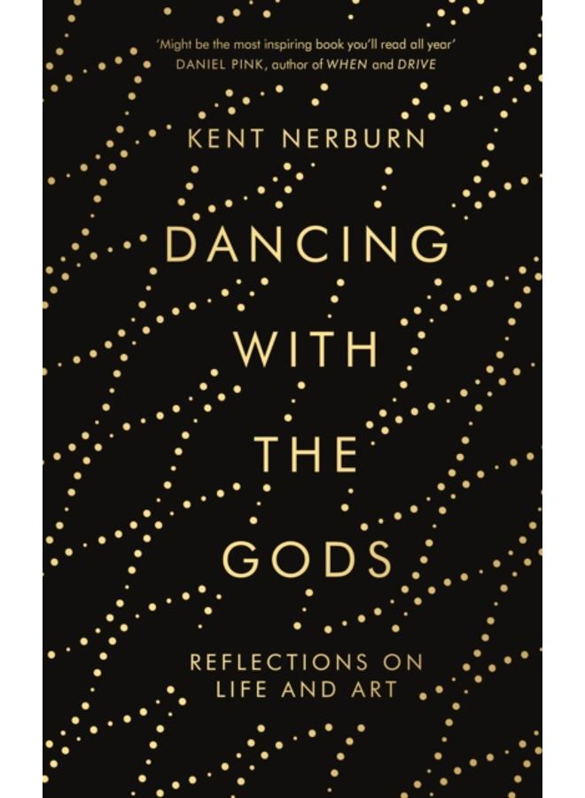 Dancing with the Gods : Reflections on Life and Art