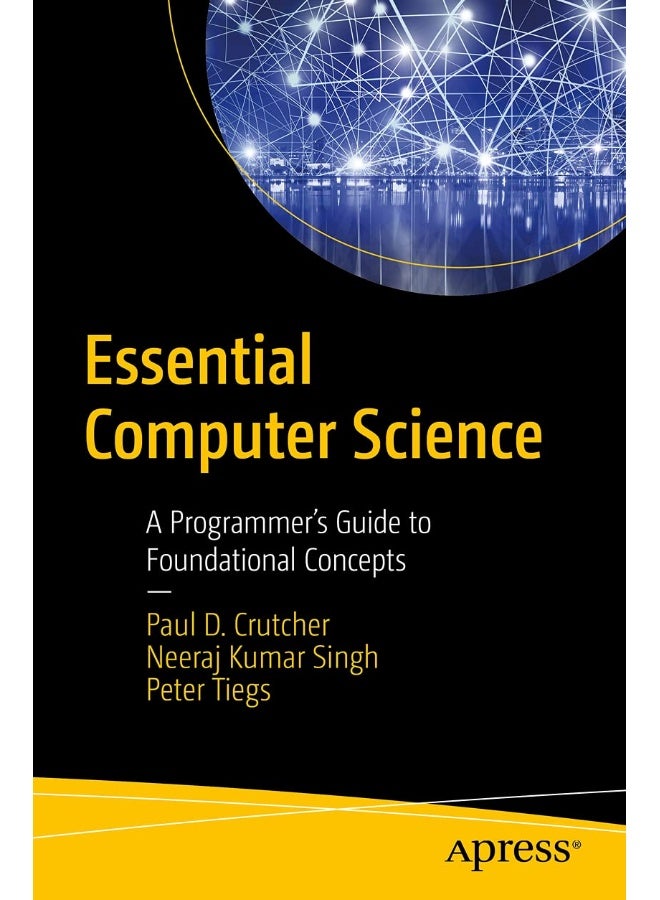 Essential Computer Science: A Programmer's Guide to Foundational Concepts