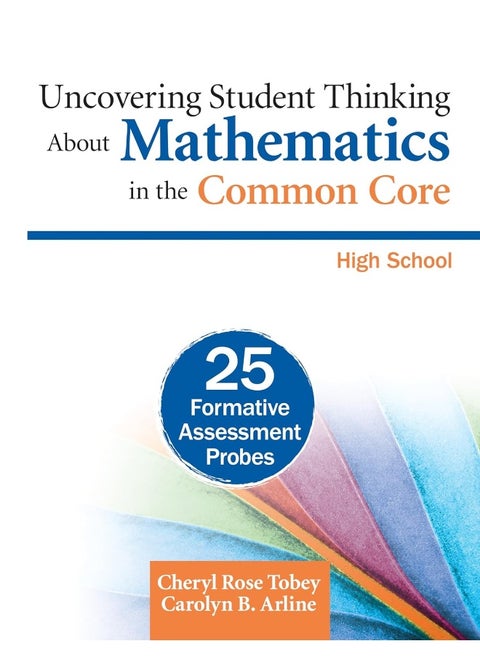 Uncovering Student Thinking about Mathematics in the Common Core, High School: 25 Formative Assessment Probes