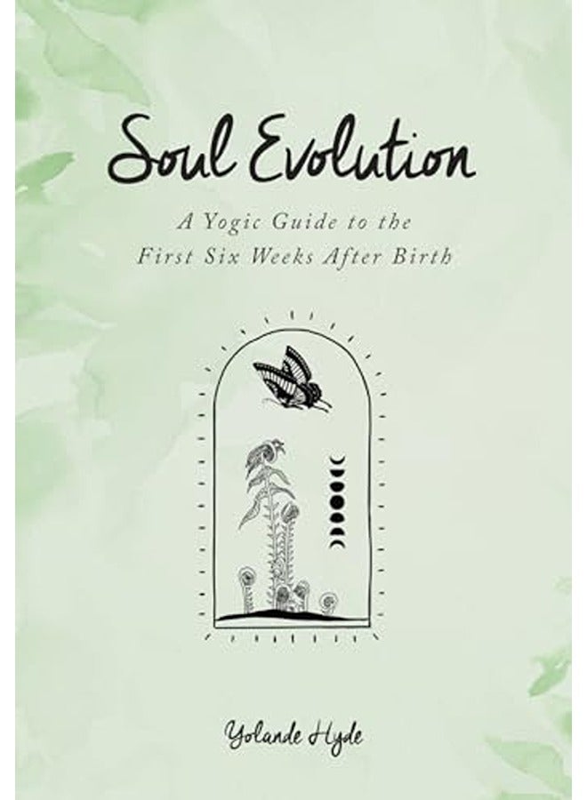 Soul Evolution - a Yogic Guide to the First Six Weeks After Birth