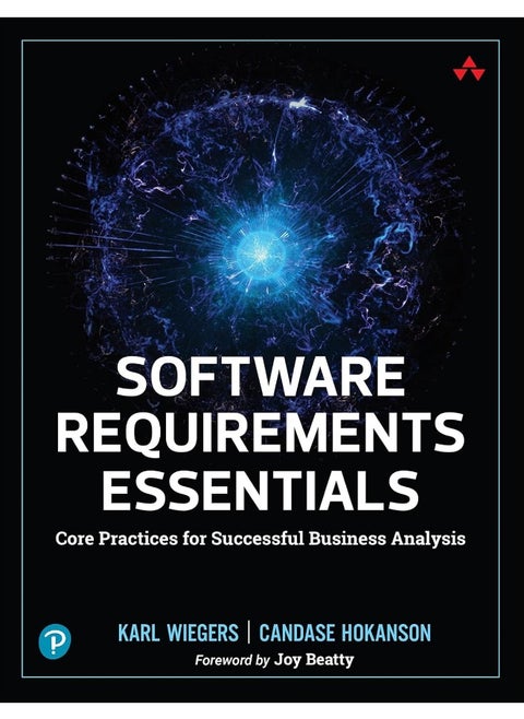 Software Requirements Essentials: Core Practices for Successful Business Analysis