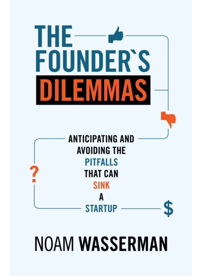 The Founder s Dilemmas Anticipating and Avoiding the Pitfalls That Can Sink a Startup - Paperback