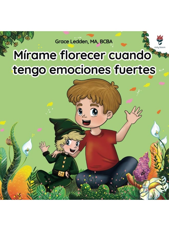 Mírame florecer cuando tengo emociones fuertes: Una historia de afrontamiento para niños con autismo sobre cómo gestionar las emociones, practicar habilidades sociales y manejar las emociones fuertes.  - Image 1