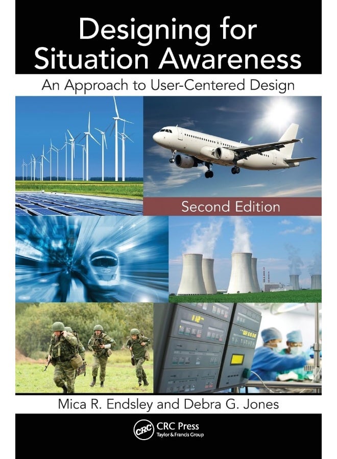 Designing for Situation Awareness: An Approach to User-Centered Design, Second Edition