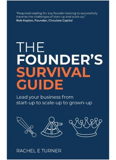 Rethink Press The Founder's Survival Guide: Lead your business from start-up to scale-up to grown-up