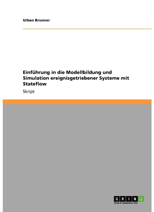 Einführung in die Modellbildung und Simulation ereignisgetriebener Systeme mit Stateflow