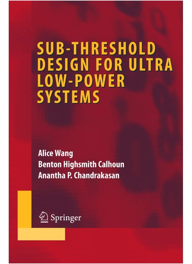 Sub-threshold Design for Ultra Low-Power Systems 