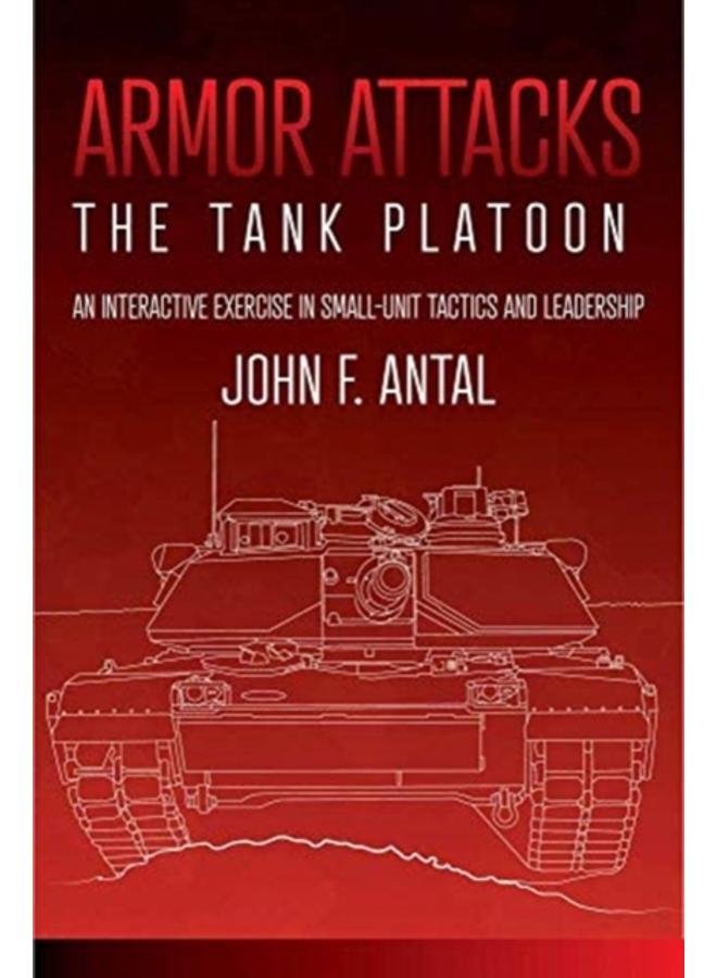 Armor Attacks : The Tank Platoon: an Interactive Exercise in Small-Unit Tactics and Leadership 