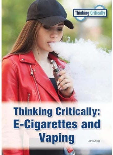Thinking Critically Ecigarettes And Vaping