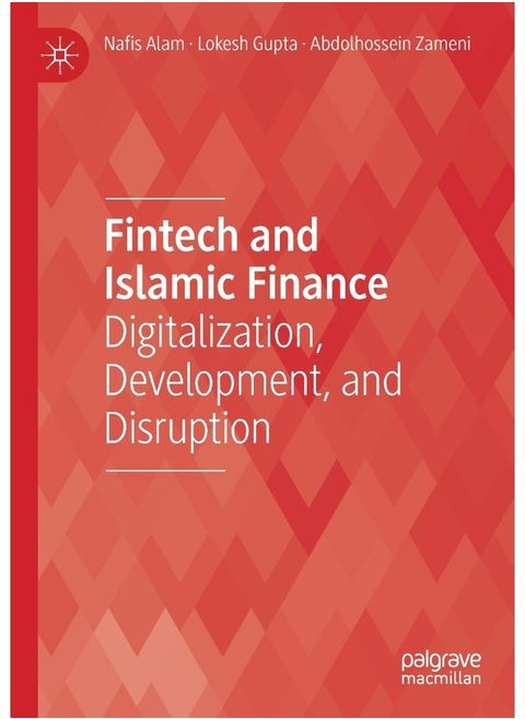 Fintech and Islamic Finance: Digitalization, Development and Disruption