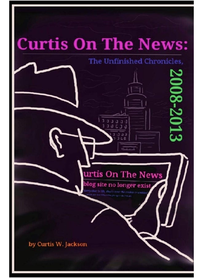 Curtis on the News: The Unfinished Chronicles, 2008-2013  - Image 1