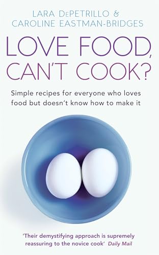 Love Food Cant Cook Simple Recipes For Everyone Who Loves Food But Doesnt Know How To Make It