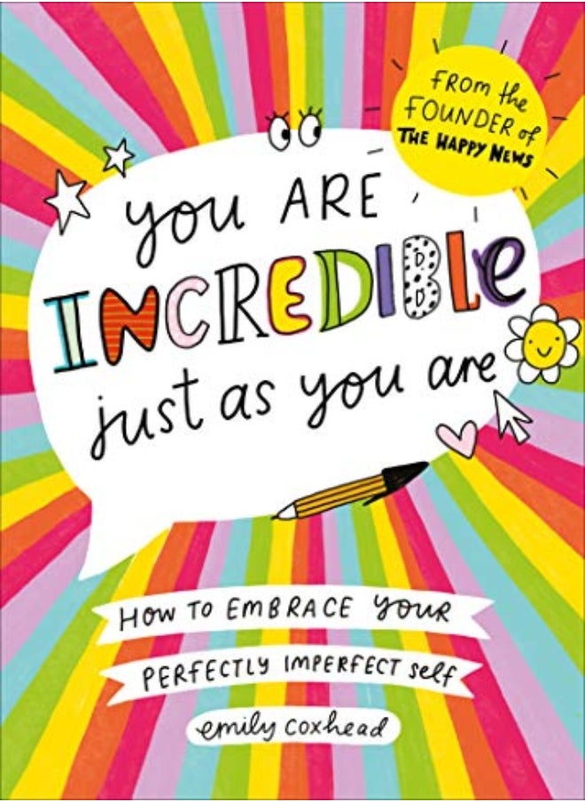 You Are Incredible Just As You Are: How to Embrace Your Perfectly Imperfect Self 