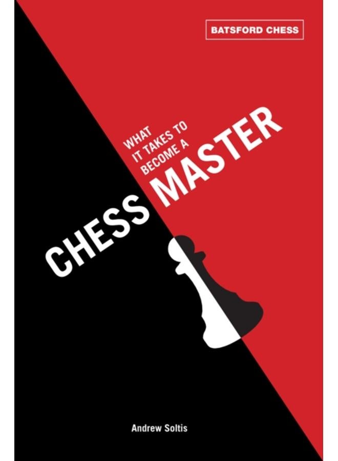 What It Takes to Become a Chess Master : chess strategies that get results 