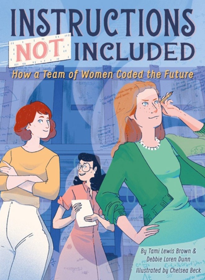 Instructions Not Included : How a Team of Women Coded the Future 