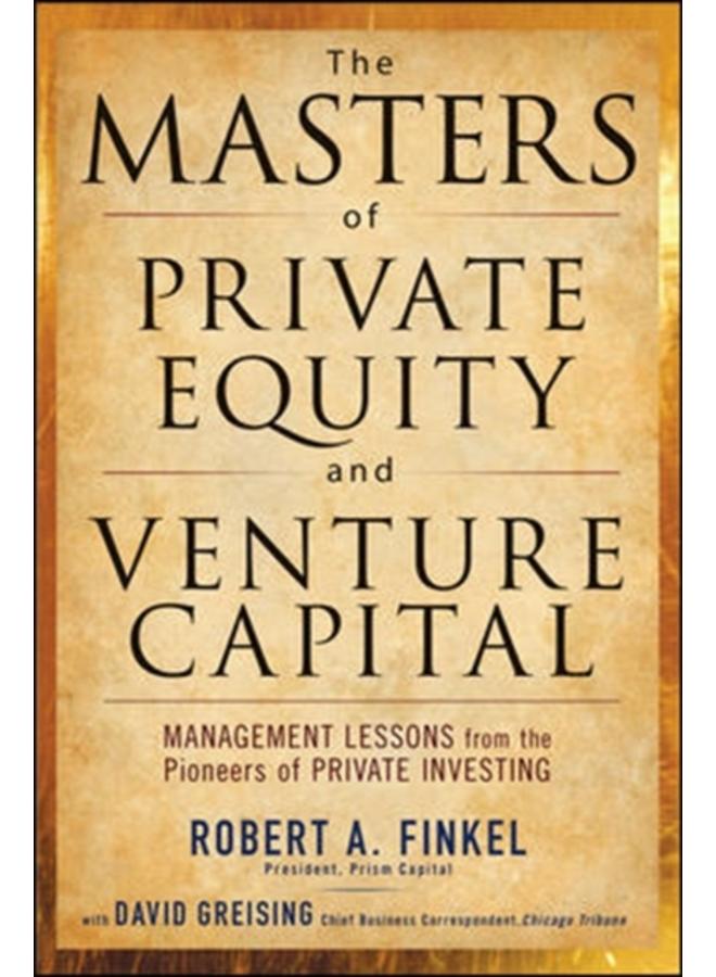 The Masters of Private Equity and Venture Capital 