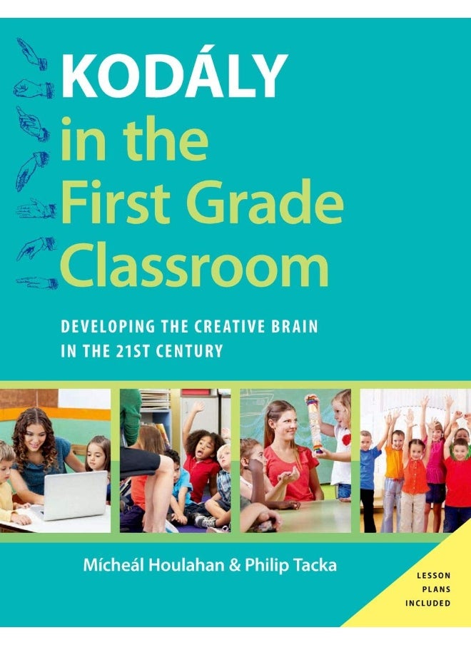 Kodaly in the First Grade Classroom: Developing the Creative Brain in the 21st Century 