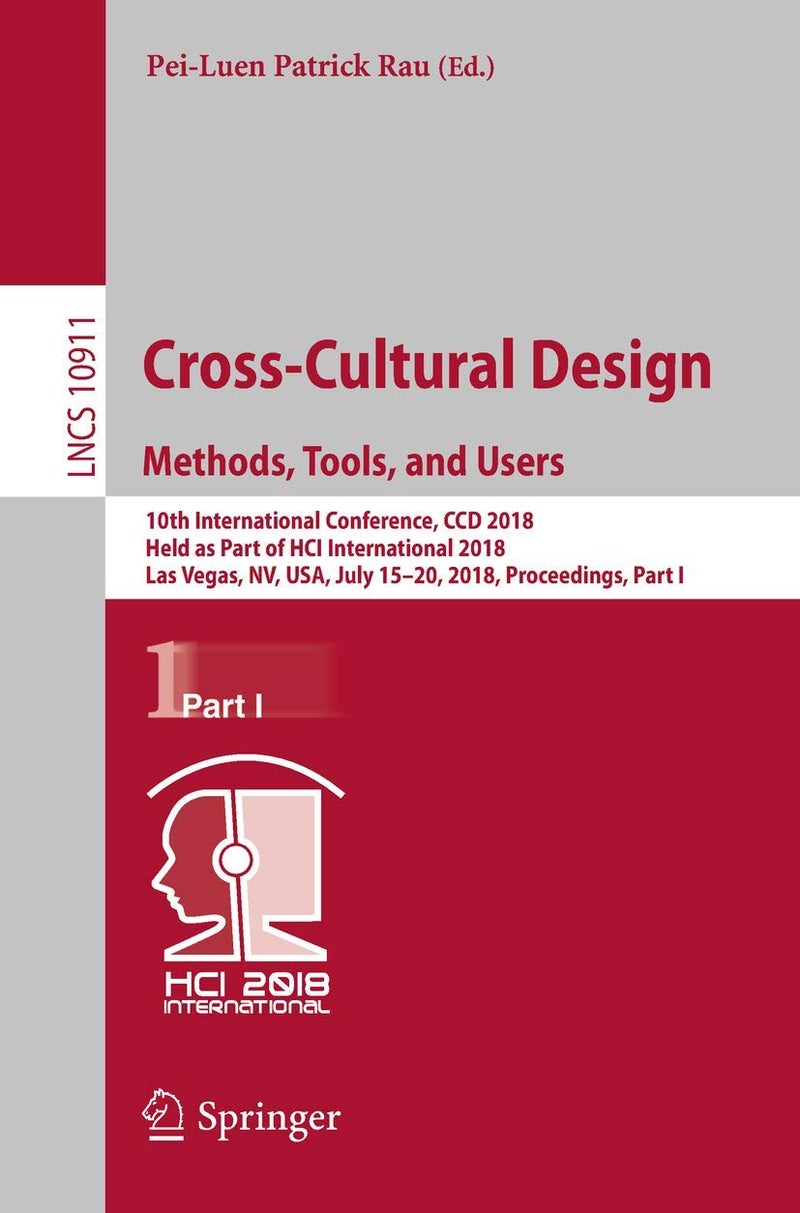 Cross-Cultural Design. Methods, Tools, and Users: 10th International Conference, CCD 2018, Held as Part of HCI International 2018, Las Vegas, NV, USA, July 15-20, 2018, Proceedings, Part I 