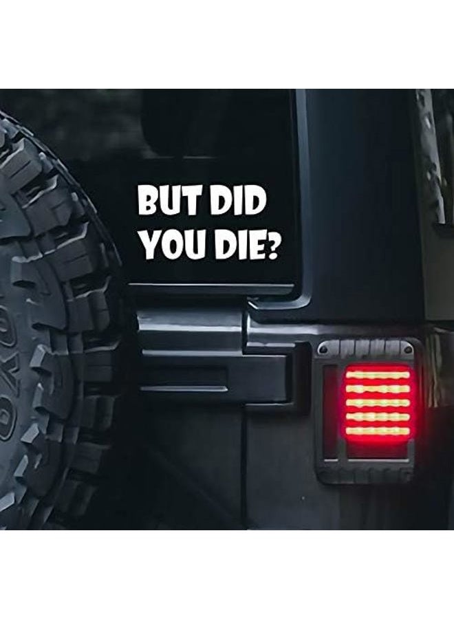Valiant Collections But DID You Die Sticker for Cars Funny Car Vinyl Bumper Sticker Window Decal | White | 6.5" inch | VC-372 - Image 2