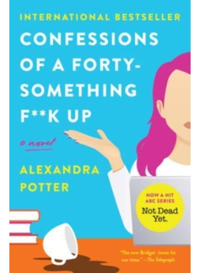 Confessions of a Forty-Something F**k Up : A Novel 