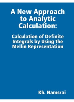 A New Approach to Analytic Calculation: Derivation of Universal Formulas for Calculation of Definite Integrals, Fractional Derivatives and Inverse Operators by Hand  - Image 1