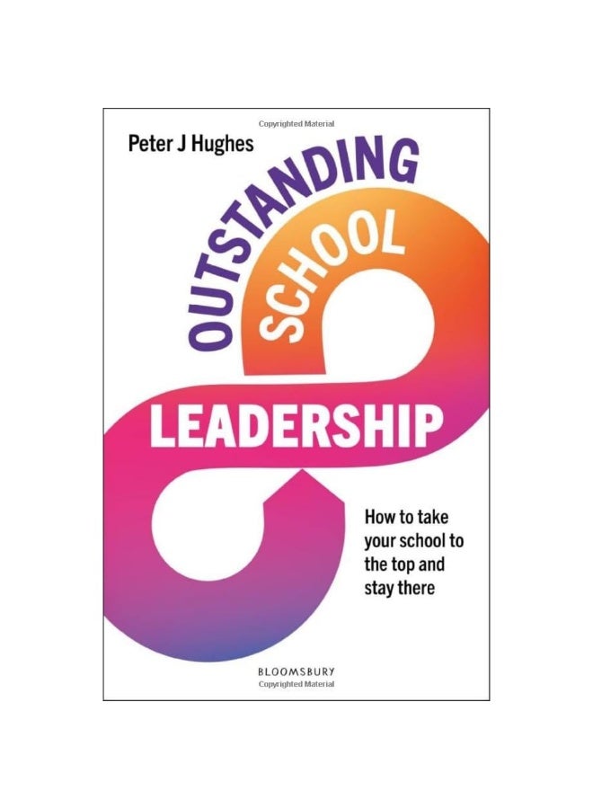 Outstanding School Leadership: How to take your school to the top and stay there