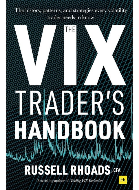 The VIX Trader's Handbook: The history, patterns, and strategies every volatility trader needs to know