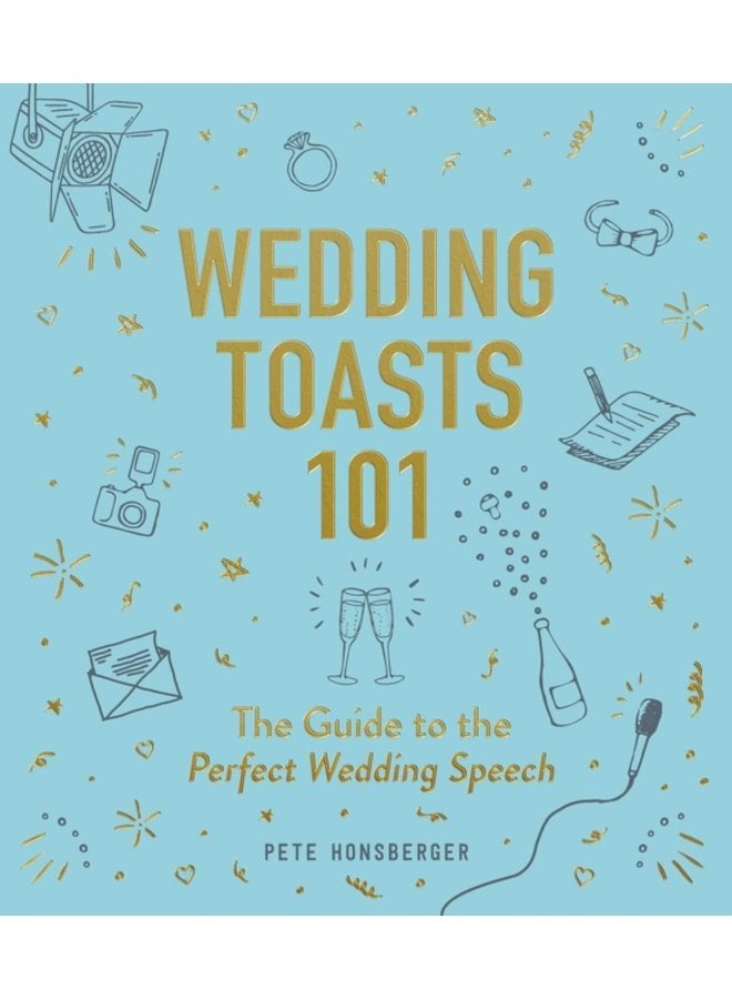 Wedding Toasts 101 The Guide to the Perfect Wedding Speech - Hardback