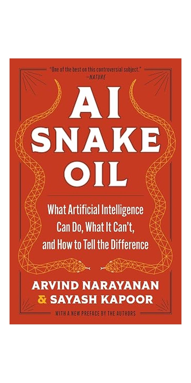 AI Snake Oil: What Artificial Intelligence Can Do, What It Can't, and How to Tell the Difference