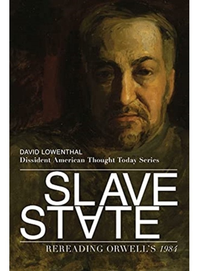 Slave State Rereading Orwell s 1984 - Paperback
