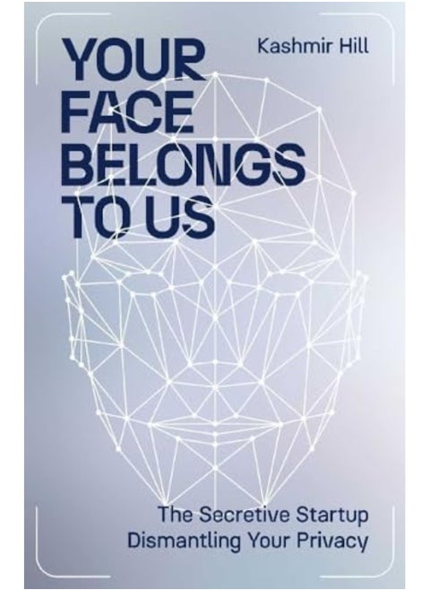 Your Face Belongs To Us The Secretive Startup Dismantling Your Privacy