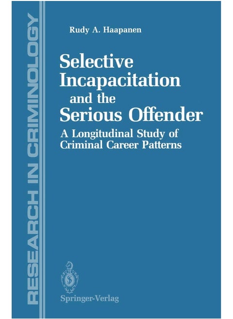 Selective Incapacitation and the Serious Offender: A Longitudinal Study of Criminal Career Patterns