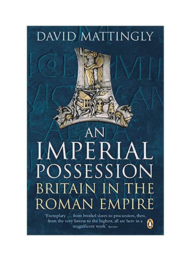 An Imperial Possession: Britain In The Roman Empire, 54 Bc - Ad 409