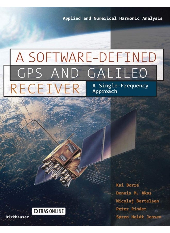 Birkhäuser A Software-Defined GPS and Galileo Receiver: A Single-Frequency Approach 