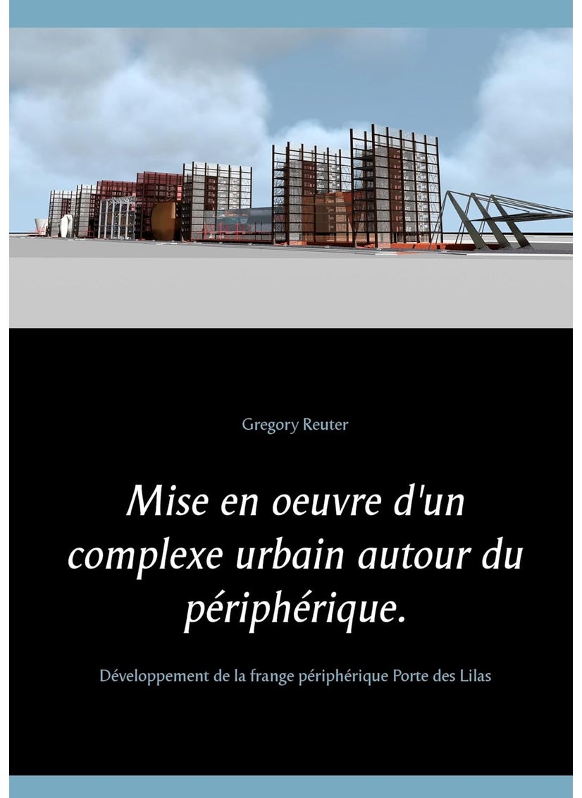 Mise en oeuvre d'un complexe urbain autour du périphérique.: Développement de la frange périphérique Porte des Lilas 