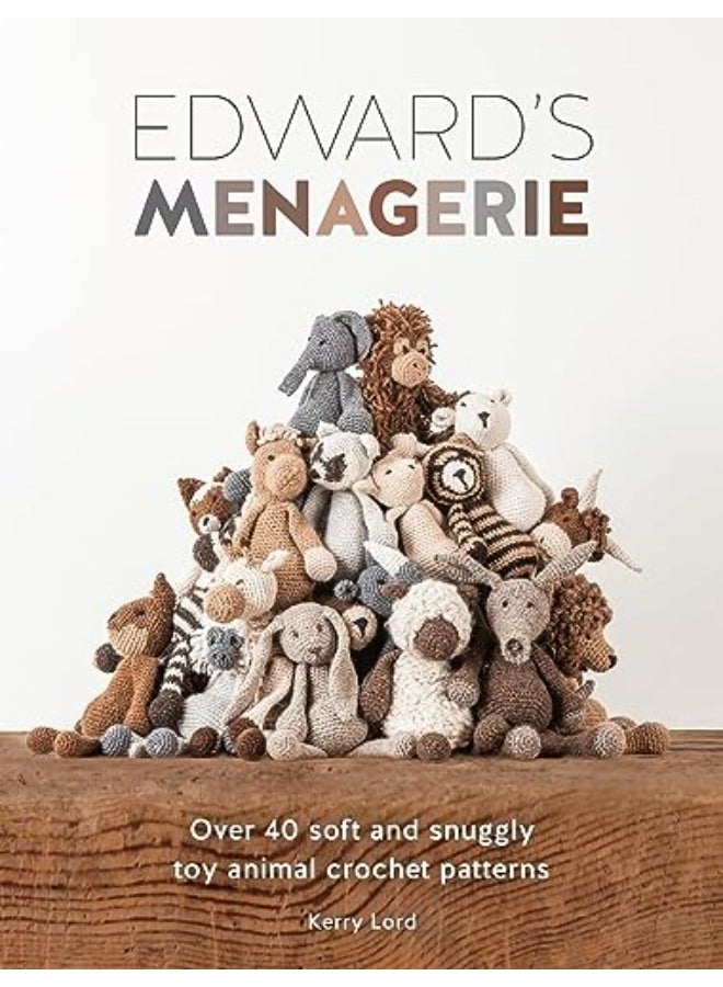 Edward's Menagerie: Over 40 Soft and Snuggly Toy Animal Crochet Patterns