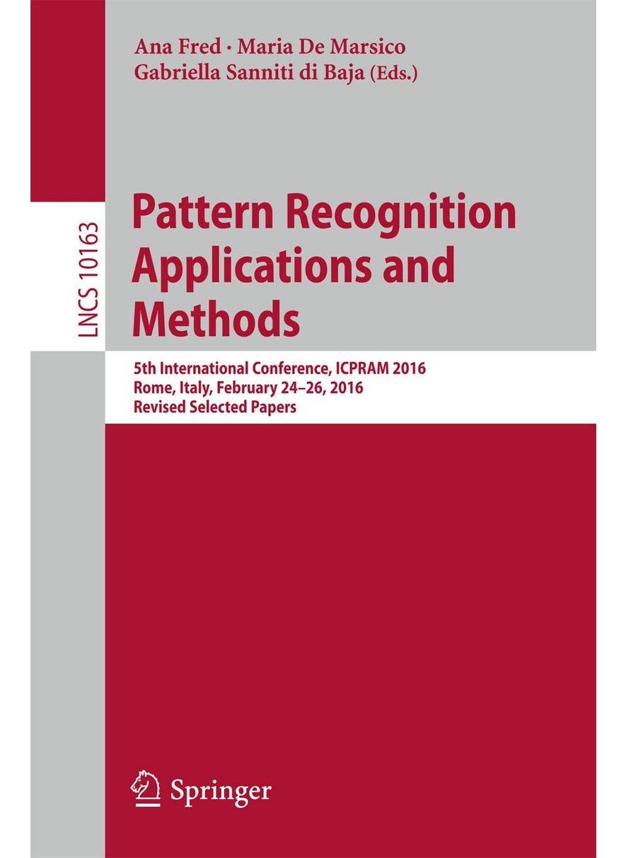 Pattern Recognition Applications and Methods: 5th International Conference, ICPRAM 2016, Rome, Italy, February 24-26, 2016, Revised Selected Papers 