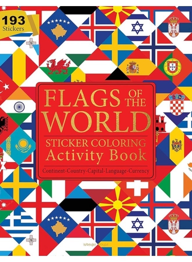 Flags of the World : Continent, Country, Capital, Language and Currency : Sticker Coloring Activity Book For Children