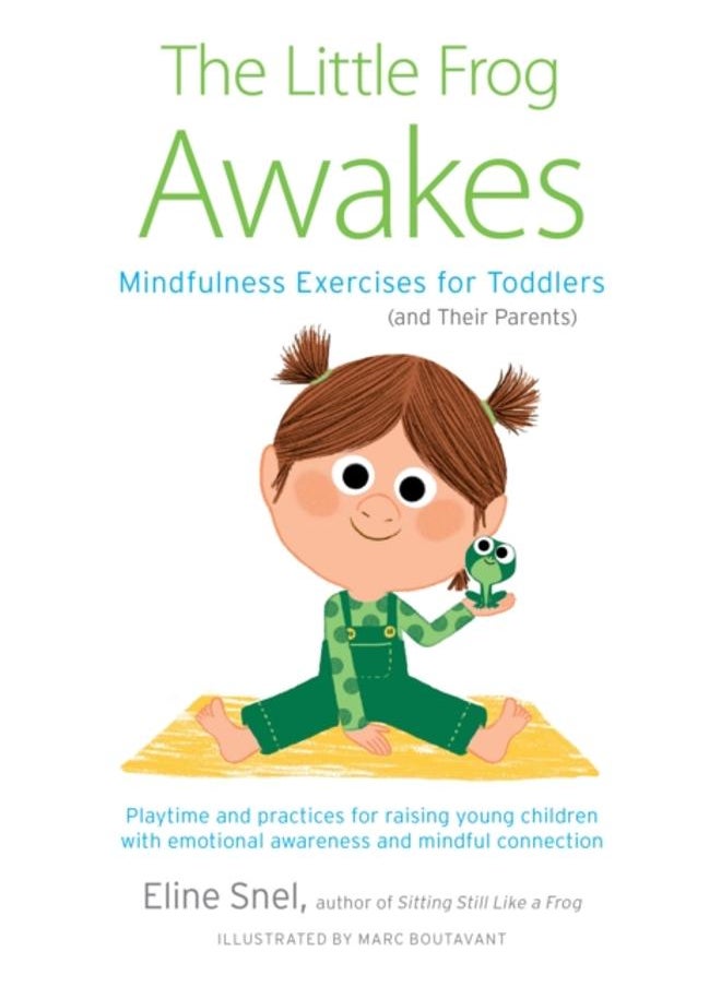 Little Frog Awakes : Mindfulness Exercises for Toddlers (and Their Parents) 