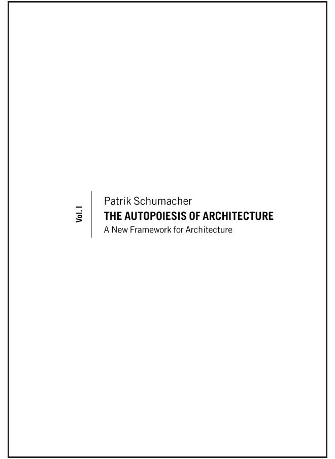 The Autopoiesis of Architecture, Volume I