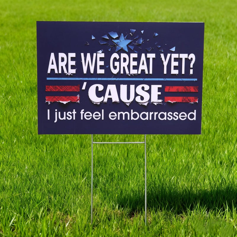 Kylara Anti Yard Sign Are We Great Yet Cause I Just Feel Embarrassed Lawn Sign Double Sided Corrugated Plastic Outdoor Weatherproof Signs With H Stake 18x12 Inch - Image 2