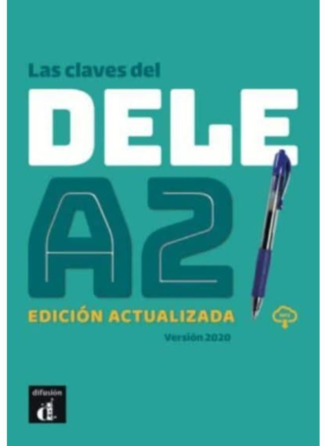 Las claves del DELE A2 + audio download. Edicion actualizada. A2 : Level A2.